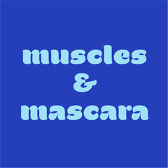 funny workout shirt: muscles & mascara