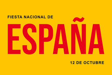 Spain National Day. Fiesta Nacional de Espana dia 12 de Octubre (Translated: The National Day of Spain on October 12). Poster, background, illustration.