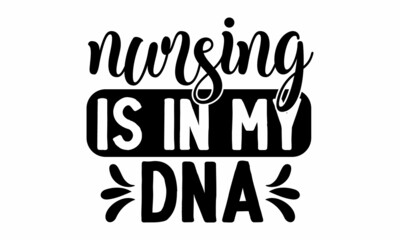 Nursing is in my DNA, hand lettered Thank You Nurses saying phrase vector, mug , or For banner and poste