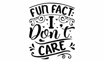 Fun fact I don't care,  funny slogan with bunny ears for Easter, Hand drawn lettering phrase isolated on white background,  poster, card, banner ,and gifts design