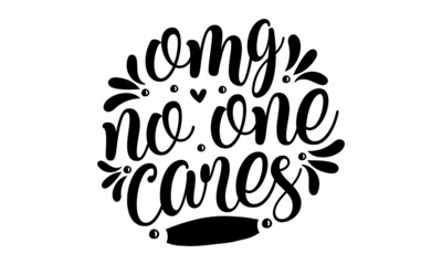 Omg no one cares,  funny slogan with bunny ears for Easter, Hand drawn lettering phrase isolated on white background,  poster, card, banner ,and gifts design