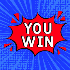 Comic book explosion with text You Win, vector illustration. You Win in comic pop art style. Comic advertising concept with You Win wording. Modern Web Banner Element