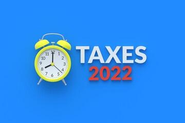 Word taxes 2022 near alarm clock on blue background. The concept of paying the tax. Payment time. Reporting period. Deadline. Income annual. Top view. 3d render