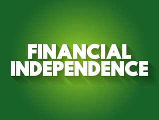 Financial independence text quote, concept background