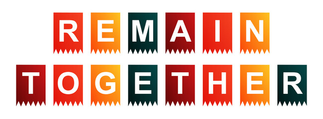 Remain Together - text written on Isolated Shapes with White background