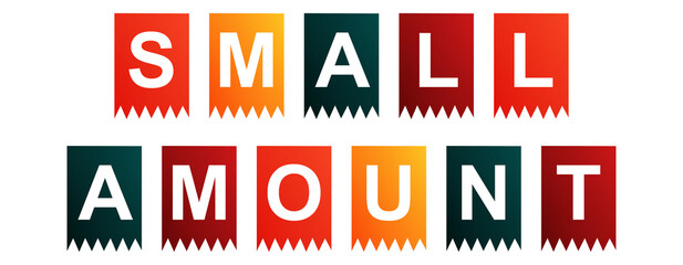 Small Amount - text written on Isolated Shapes with White background