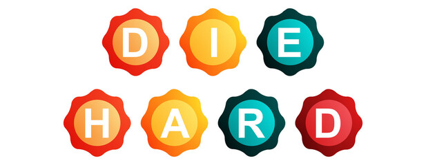 Die Hard - text written on Beautiful Isolated Colourful Shapes with White background