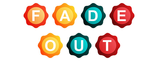 Fade Out - text written on Beautiful Isolated Colourful Shapes with White background