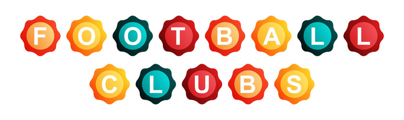 Football Clubs - text written on Beautiful Isolated Colourful Shapes with White background