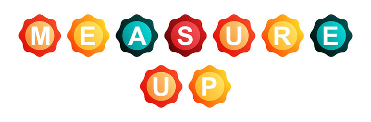 Measure Up - text written on Beautiful Isolated Colourful Shapes with White background