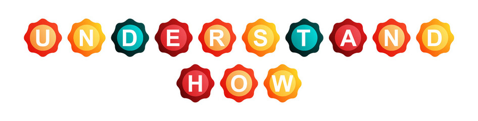 Understand How - text written on Beautiful Isolated Colourful Shapes with White background