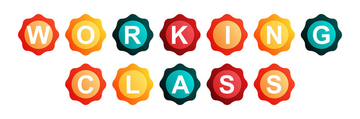 Working Class - text written on Beautiful Isolated Colourful Shapes with White background