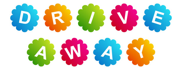 Drive Away - text written on Beautiful Isolated Colourful Shapes with White background