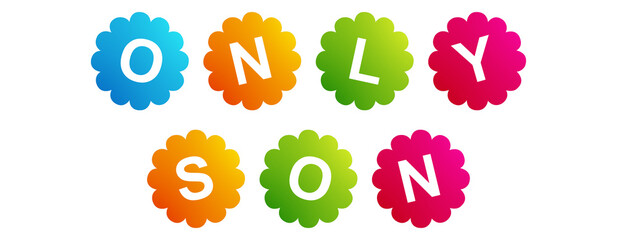 Only Son - text written on Beautiful Isolated Colourful Shapes with White background