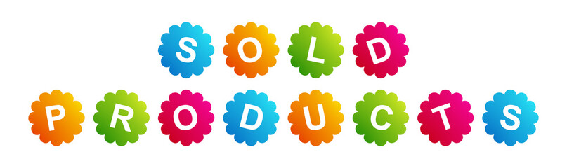 Sold Products - text written on Beautiful Isolated Colourful Shapes with White background