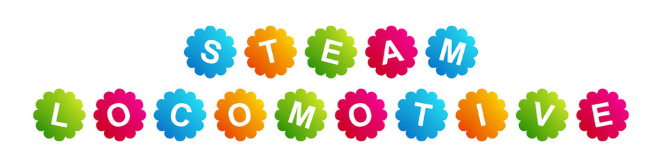Steam Locomotive - text written on Beautiful Isolated Colourful Shapes with White background