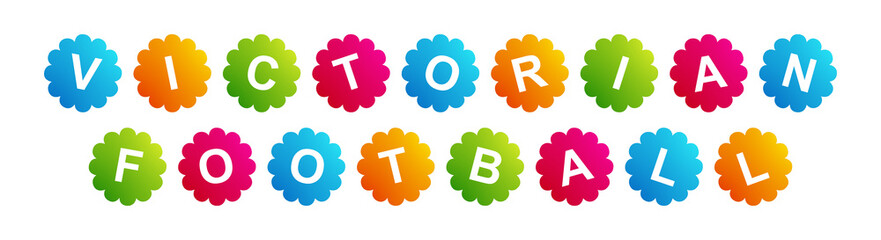 Victorian Football - text written on Beautiful Isolated Colourful Shapes with White background