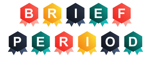 Brief Period - text written on Beautiful Isolated Colourful Shapes with White background