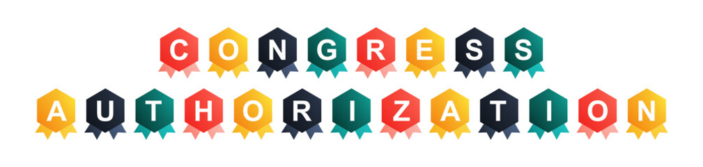 Congress Authorization - text written on Beautiful Isolated Colourful Shapes with White background