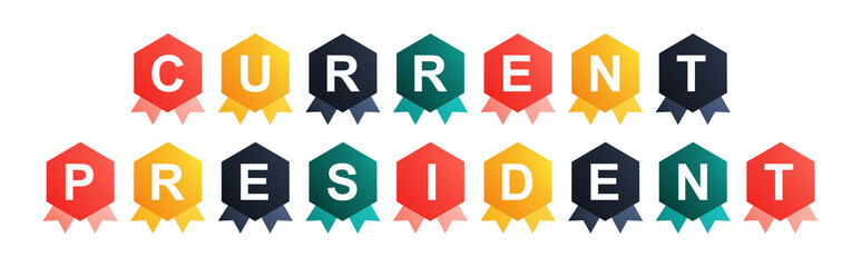 Current President - text written on Beautiful Isolated Colourful Shapes with White background