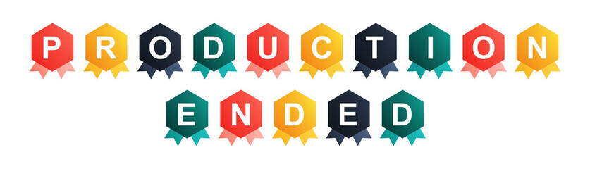 Production Ended - text written on Beautiful Isolated Colourful Shapes with White background