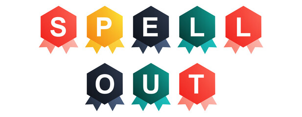 Spell Out - text written on Beautiful Isolated Colourful Shapes with White background
