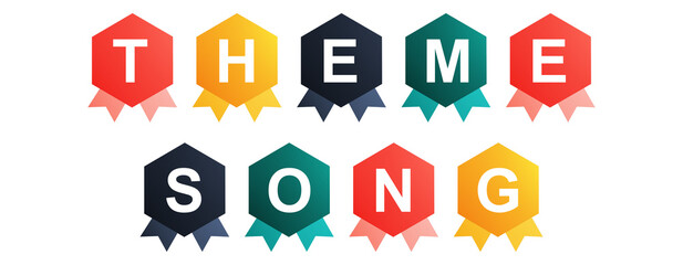 Theme Song - text written on Beautiful Isolated Colourful Shapes with White background