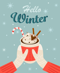 Hello winter. Hands in mittens hold a mug of hot cocoa or coffee with cream and sweets. Vector illustration.