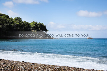 Do Good And Good Will Come To You. Inspirational quote that reminds about great balance in...