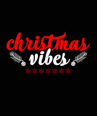 Christmas Vibes 
Christmas T-shirt Design
