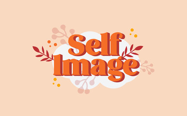Self image poster. Typography of a conceptual illustration.  