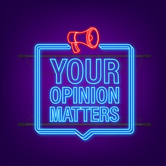 Megaphone banner, business concept with text Your opinion matters. Neon style. Vector illustration