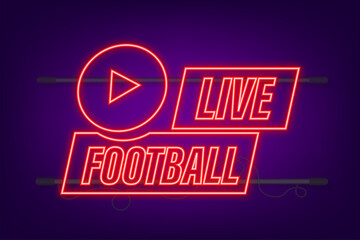Live Football streaming neon Icon, Button for broadcasting or online football stream. Vector illustration