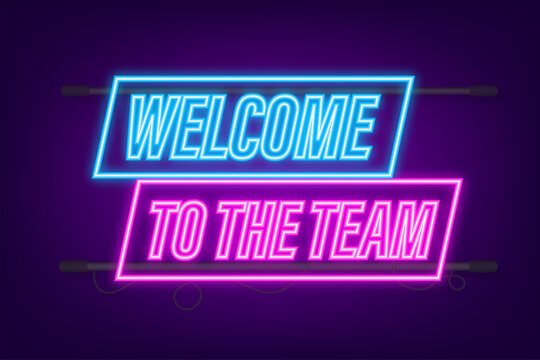 Welcome to the team written on label. Neon icon. Advertising sign. Vector stock illustration
