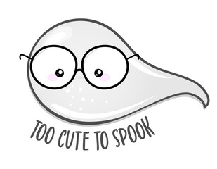 Too cute to spook, Happy Halloween - nerd ghost boy. Spooky ghost doodle draw for print. Adorable poster for Halloween party, good for t shirts, gifts, mugs or print designs. Trick or treat.