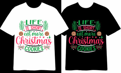 life is short eat more Christmas cookies. Christmas  T-shirt Design. Christmas  T-shirt quote. T-shirt Concept. Christmas vector. T-shirt