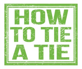 Fototapeta premium HOW TO TIE A TIE, text on green grungy stamp sign