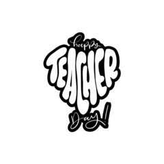 Happy Teacher Day Text Hand Lettering Quote. Modern Calligraphy. Handwritten Inspirational Motivational Quote