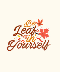  Be Leaf in Yourself Believe Kawaii Thanksgiving Motivation T-Shirt