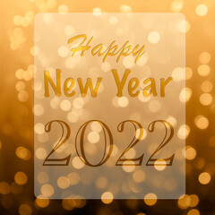 Happy New Year 2022 text. Holliday composition. Golden bokeh, transparent golden text. 
