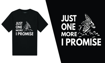 Just One More I Promise Fishing T-Shirt  Design