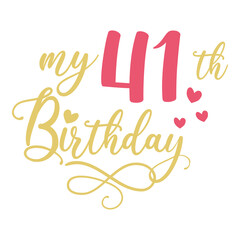 My 41th birthday celebration, 41 years anniversary celebration design