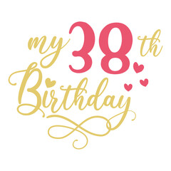 My 38th birthday celebration, 38 years anniversary celebration design