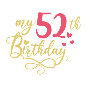 My 52th birthday celebration, 52 years anniversary celebration design