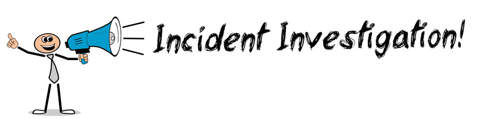 Incident Investigation! 