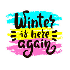 Obraz premium Winter is here again - inspire motivational quote. Hand drawn beautiful lettering. Print for inspirational poster, t-shirt, bag, cups, card, flyer, sticker, badge. Cute original funny vector sign