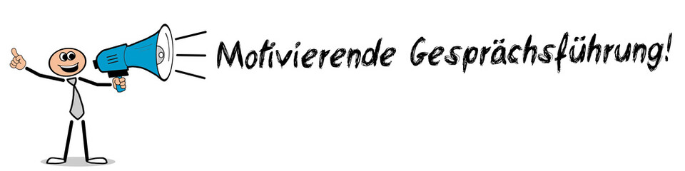 Motivierende Gesprächsführung!