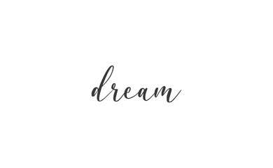 Dream. Handwritten text. Lettering style positive quote. Inspirational phrase.