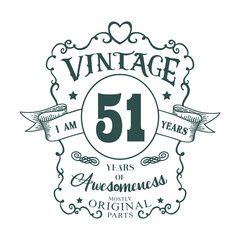 I am 51 years Vintage design, years of Awesomeness Mostly Original parts