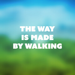 Inspirational Quote - The Way is Made by Walking on a Green and Blue Background
